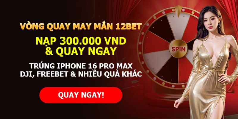 Khuyến mãi 12bet tặng 100K trải nghiệm miễn phí cho tân thủ